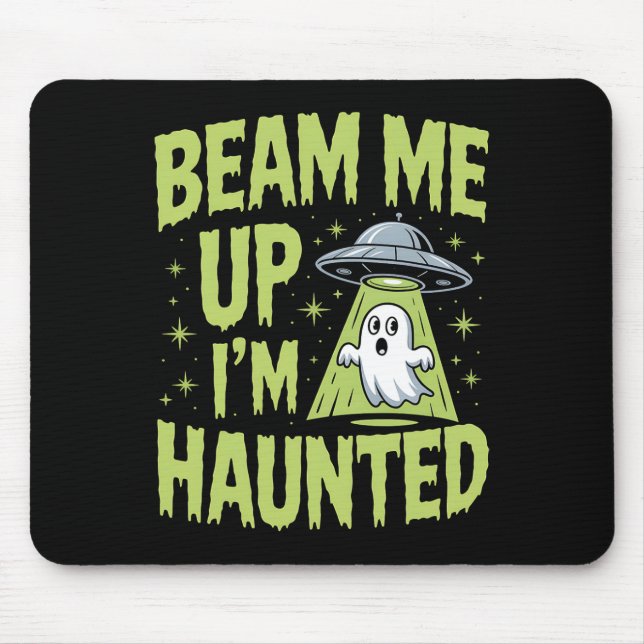 Beam Me Up Ich bin Spuk - Funny Alien Ghost Hallow Mousepad (Vorne)
