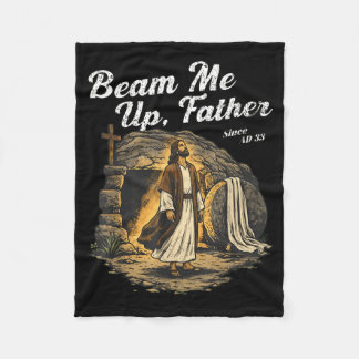 Beam Up Father Since AD 33 Christian Easter Humor Fleecedecke