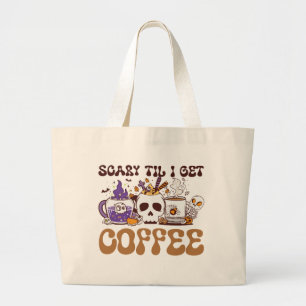 Beängstigend, bis ich Kaffee bekomme Jumbo Stoffbeutel