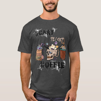 Beängstigend, bis ich Kaffee Horror Kaffee-Film Ha T-Shirt