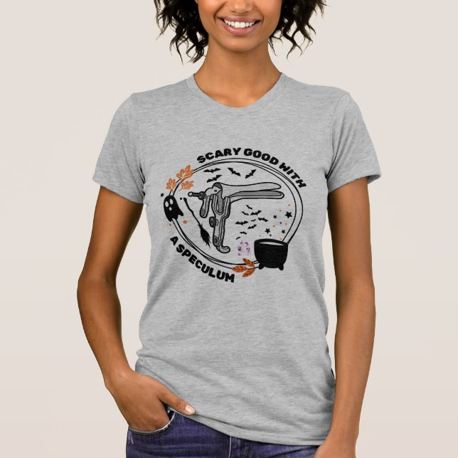 Beängstigend gut mit einem Spekulum. T-Shirt (Vorderseite)