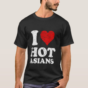 Beängstigend ich Herz Hot Asians I Liebe Hot Asian T-Shirt