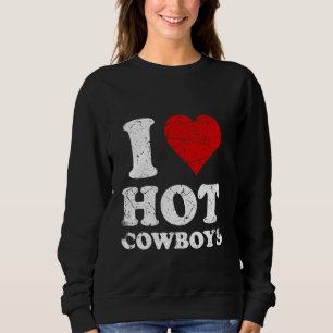 Beängstigend ich Liebe Hot Cowboys Sweatshirt