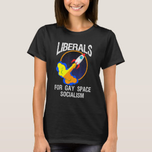 Beängstigende Zitate von Liberalen für Gay-Space-S T-Shirt