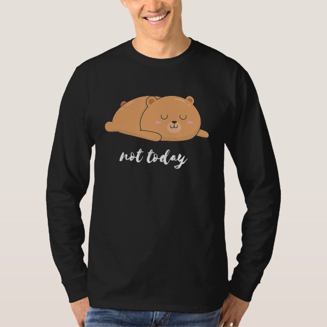 Bear Bear Pencil Not Today Funny T-Shirt (Vorderseite)