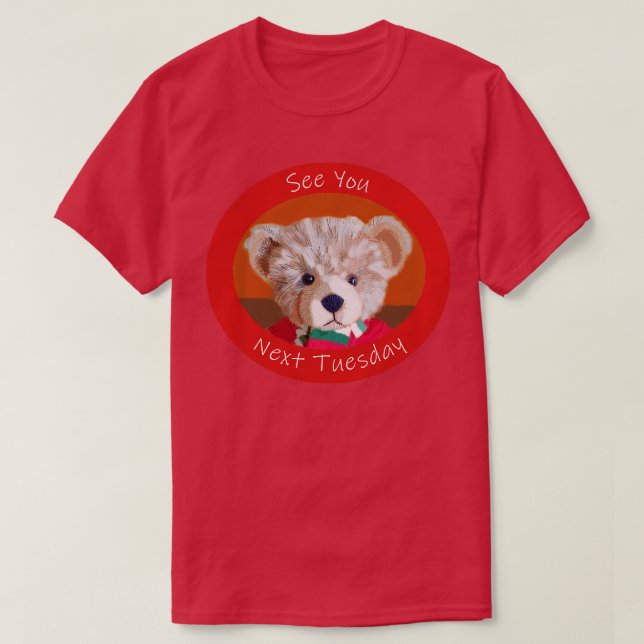 Bear Erinnerung Bis nächsten Dienstag T-Shirt (Design vorne)