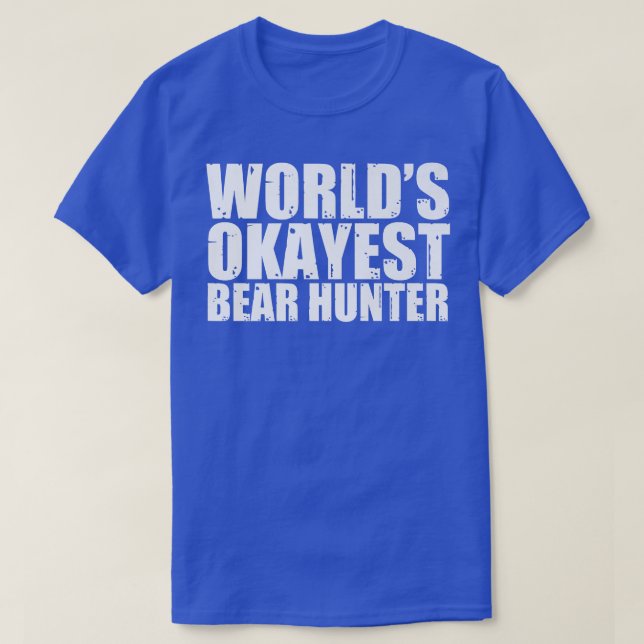 Bear Hunter World's Okayest Funny Premium  T-Shirt (Design vorne)