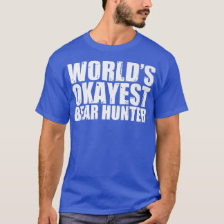 Bear Hunter World's Okayest Funny Premium T-Shirt