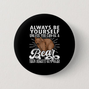 Bear Lover, Funny Bear, Niedlicher Bär sei selbst Button