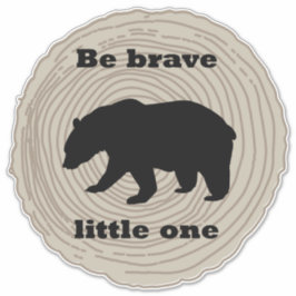 Bear Wild Animal Be Brave Little One Kinderzimmer Aufkleber