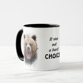Bear & Zitat "Es war keine schwierige Wahl. Tasse