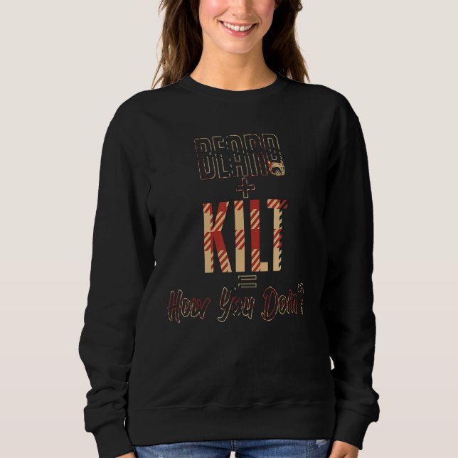 Beard And Kilt How You Doin Scotland Scottish Peop Sweatshirt (Vorderseite)