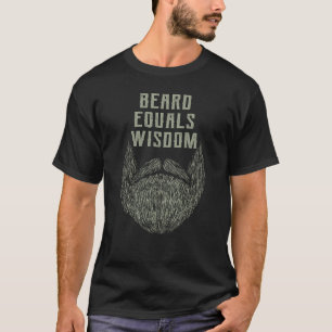 Beard Equals Wisdom Motivierend Quote Daddy Inspi T-Shirt