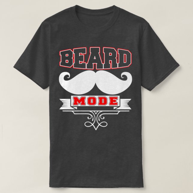 Beard Mode Funny Beard Quotes 1 T-Shirt (Design vorne)