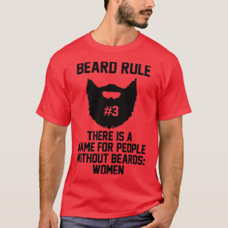 Beard Rule 3 Therex27s a Name für Personen ohne B T-Shirt