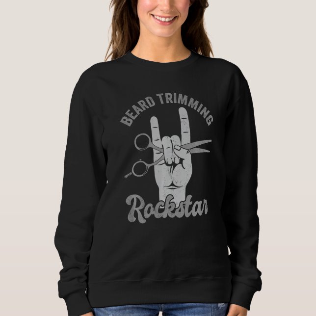 Beard trimming rockstar, funny barber hairdresser  sweatshirt (Vorderseite)