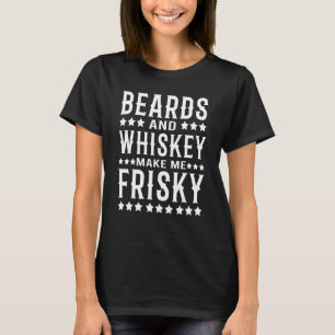 Beard Whisky Quote Beards & Whiskey machen mich zu T-Shirt