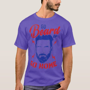 Beardbearys gehen Bart oder Zuhause T-Shirt