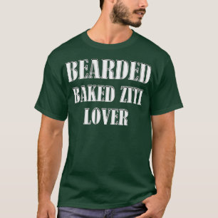 Bearded Baked Ziti Lover Beard Feinschmecker Cook T-Shirt