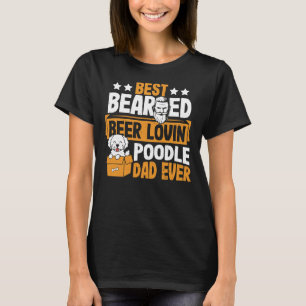 Bearded Beer Lovin Poodle Vater Ever Hunde T-Shirt