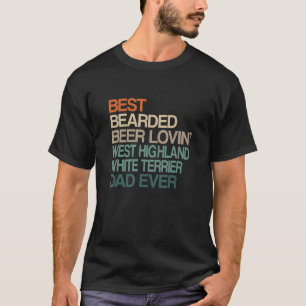 Bearded Beer Lovin' West Highland White Terri T-Shirt