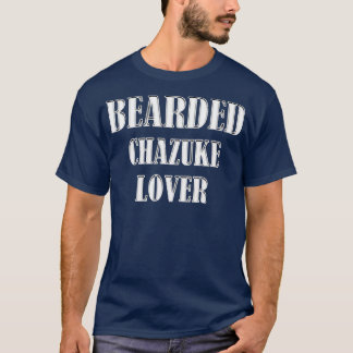 Bearded Chazuke Lover Beard Feinschmecker Cook Koc T-Shirt