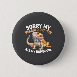 Bearded Dragon Ate My Homework Funny Quote  Button