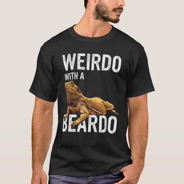 Bearded Dragon Beardie  Weirdo With A Beardo T-Shirt (Vorderseite)