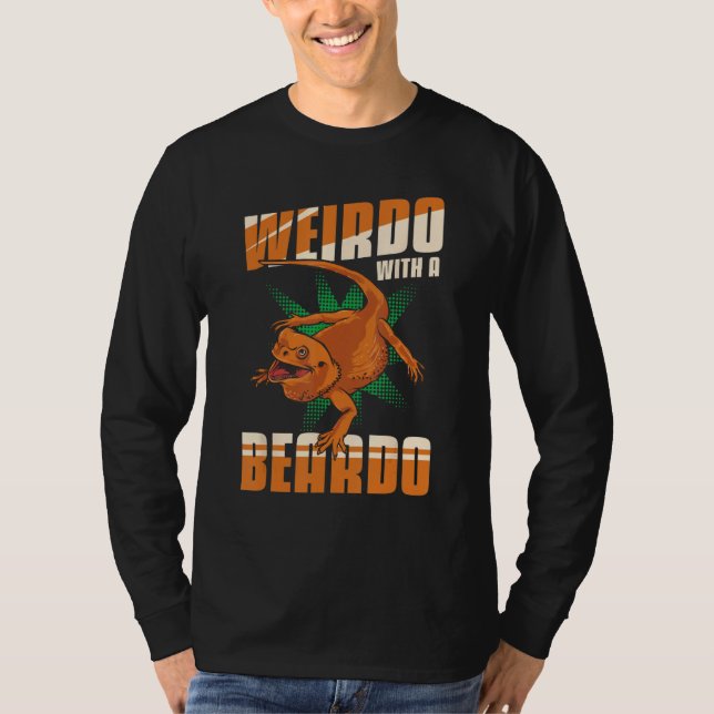 Bearded Dragon Lizard Weirdo With A Beardo Matchin T-Shirt (Vorderseite)