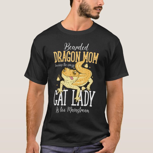 Bearded Dragon Mom Crazy Cat Lady Is too Mainstrea T-Shirt (Vorderseite)