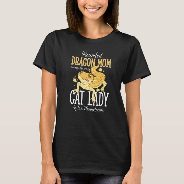 Bearded Dragon Mom Crazy Cat Lady Is too Mainstrea T-Shirt (Vorderseite)