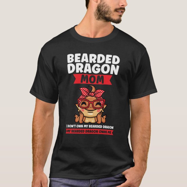 bearded dragon mom I don't own my breaded dragon l T-Shirt (Vorderseite)