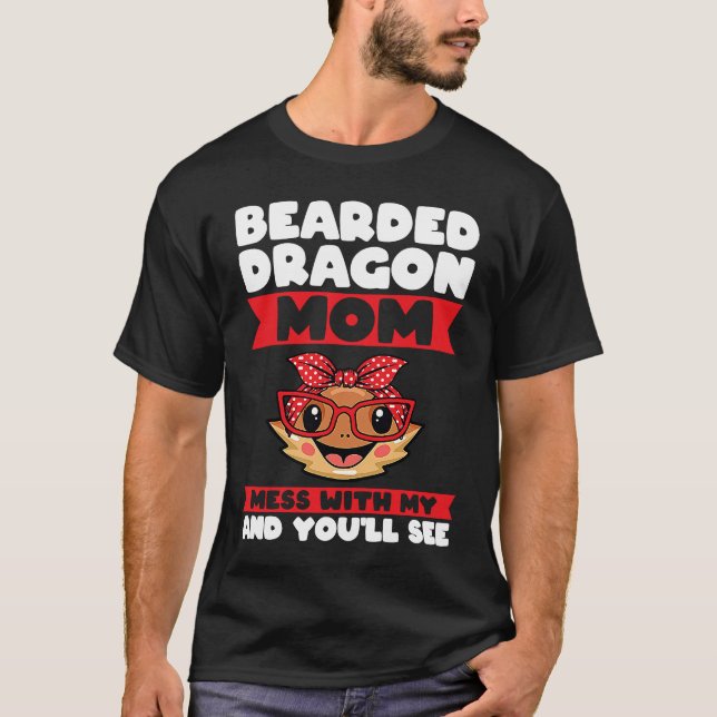 bearded dragon mom mess with my and you'll see liz T-Shirt (Vorderseite)