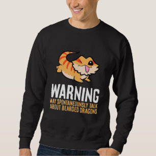 Bearded Dragon Reptile wird über Barted Dra sprech Sweatshirt
