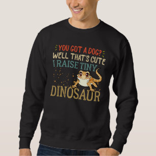Bearded Dragon Stuff I Raise a Tiny Dinosaur Leopa Sweatshirt