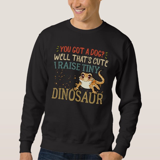 Bearded Dragon Stuff I Raise a Tiny Dinosaur Leopa Sweatshirt (Vorderseite)