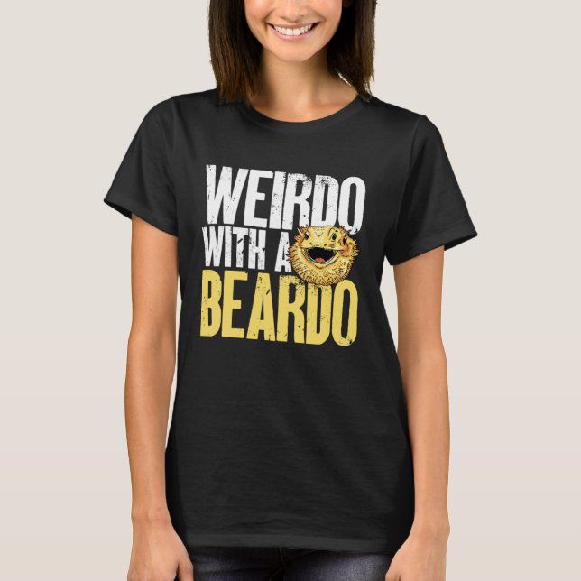 Bearded Dragon Weirdo With A Beardo Beardie Reptil T-Shirt (Vorderseite)