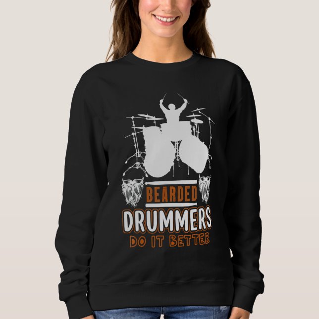Bearded Drummers Do It Better    Music Sweatshirt (Vorderseite)