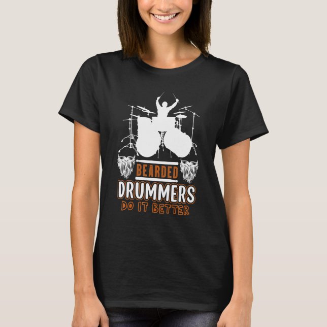 Bearded Drummers Do It Better    Music T-Shirt (Vorderseite)