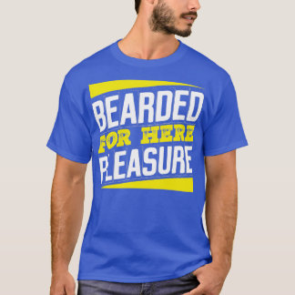 Bearded for Here Pleasure Classic TShirt
