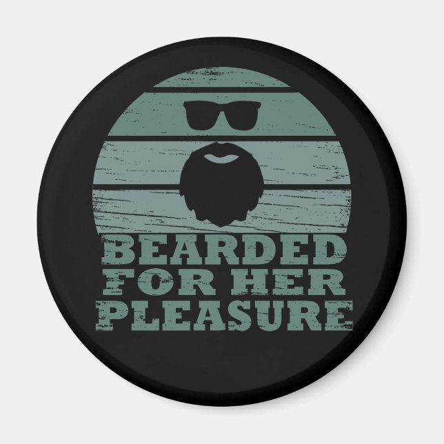 Bearded für ihr Vergnügen Magnet (Vorne)