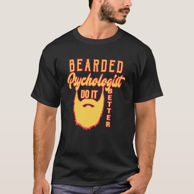Bearded Psychologe tun es besser Beruf Karriere T-Shirt (Vorderseite)