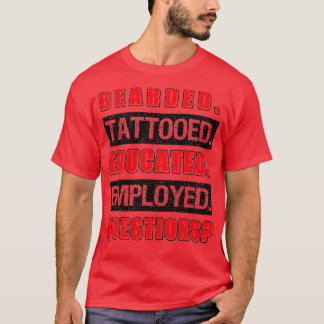 Bearded Tattoed Educated Employed Funny Geschenk 1 T-Shirt