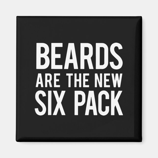 Beards Are The New Six Pack  Magnet (Vorne)