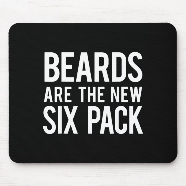 Beards Are The New Six Pack  Mousepad (Vorne)