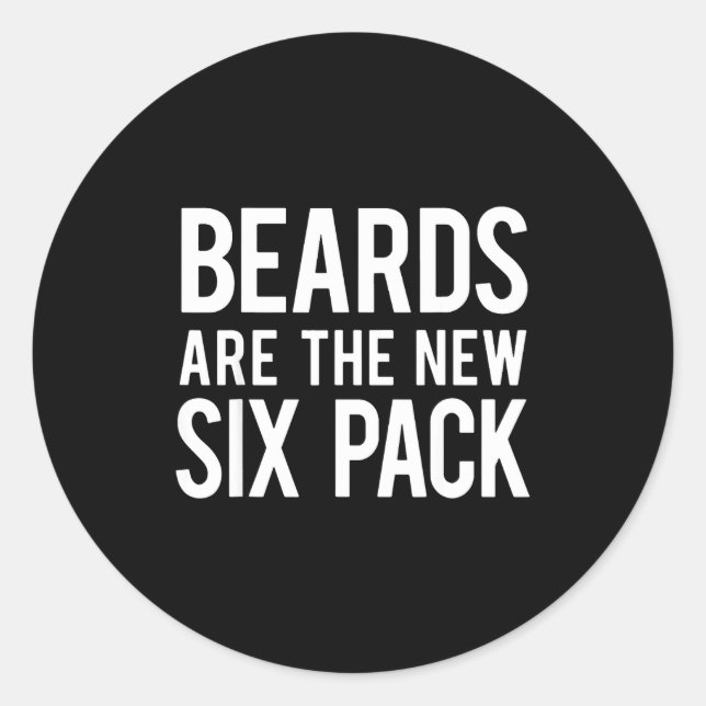 Beards Are The New Six Pack  Runder Aufkleber (Vorderseite)