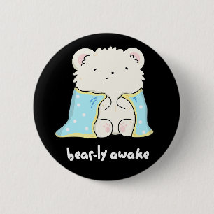 Bearly Awake Funny Sleepy Bär Puff Dark BG Button