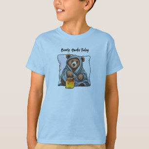 Bearly Awake heute T-Shirt