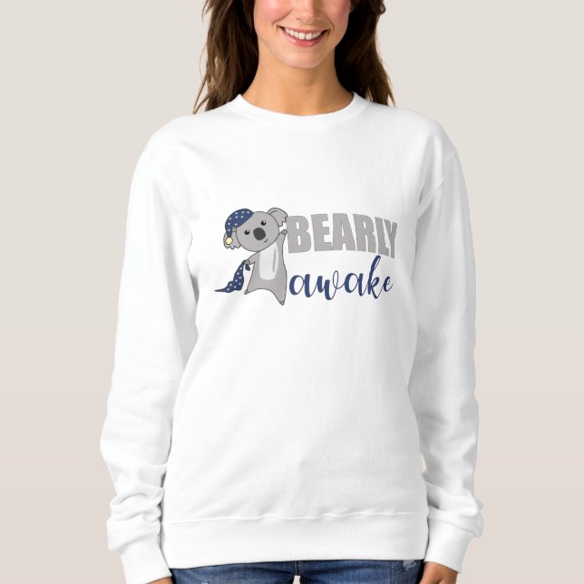 Bearly Awake Koala Sleepyhead Teddy Sweatshirt (Vorderseite)