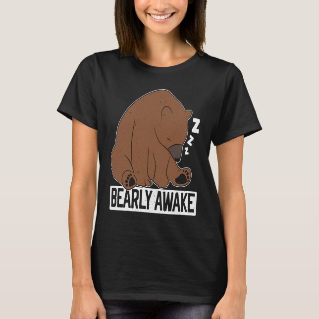 Bearly Awake Sleeping Bear Lover Wildlife Animal B T-Shirt (Vorderseite)